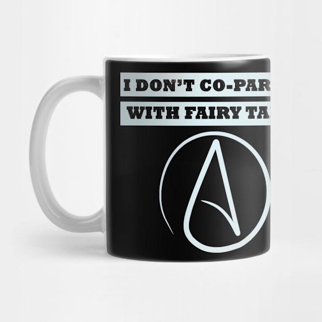 I Don't Co-Parent With Fairy Tales Atheist Parent by AutomaticSoul